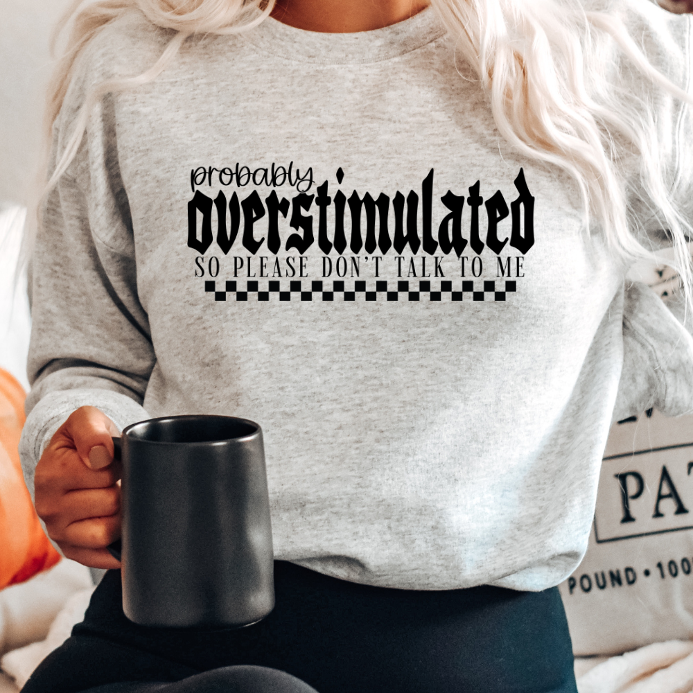 Probably Overstimulated Self Love Era Adult Graphic Crewneck Pullover