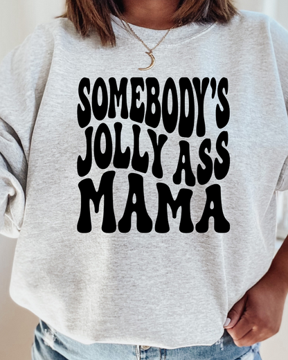 Somebody's Jolly Ass Mama Adult Graphic Crewneck Pullover