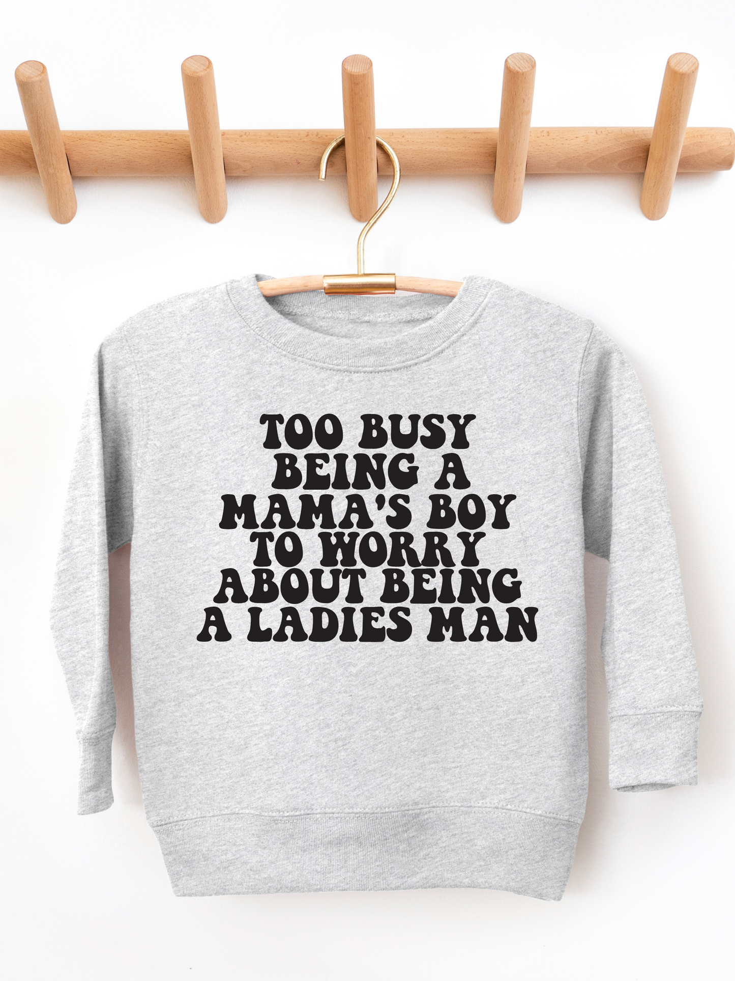 Too Busy Being A Mamas Boy Toddler Graphic Sweatshirt