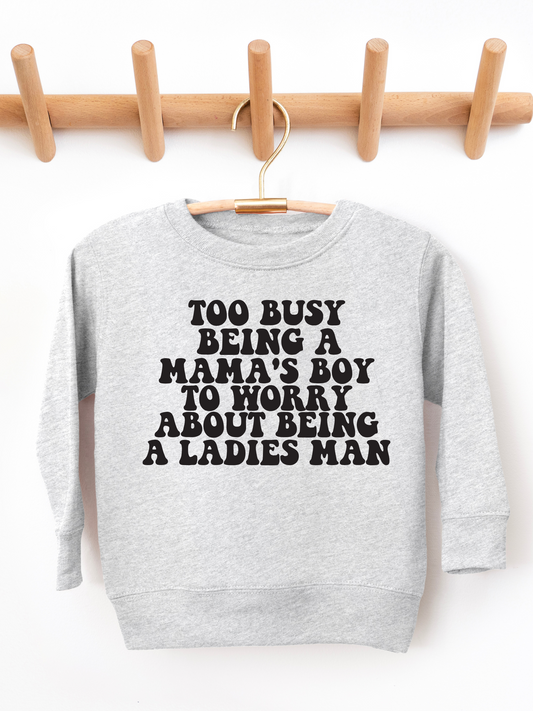 Too Busy Being A Mamas Boy Toddler Graphic Sweatshirt