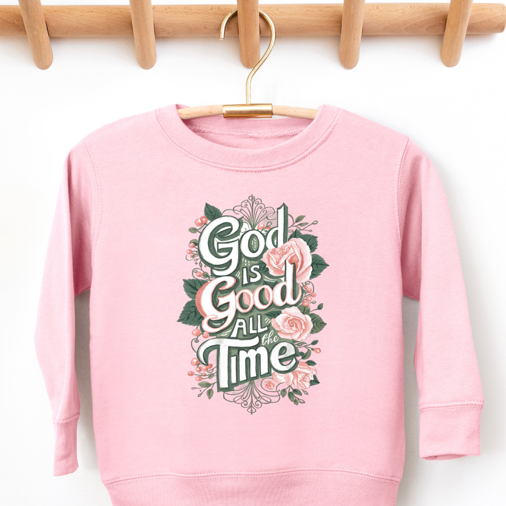 God Is Good All The Time Christian Toddler Graphic Sweatshirt