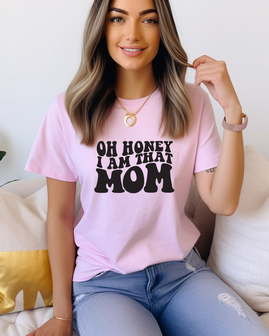 Oh Honey I Am That Mom Adult Tee
